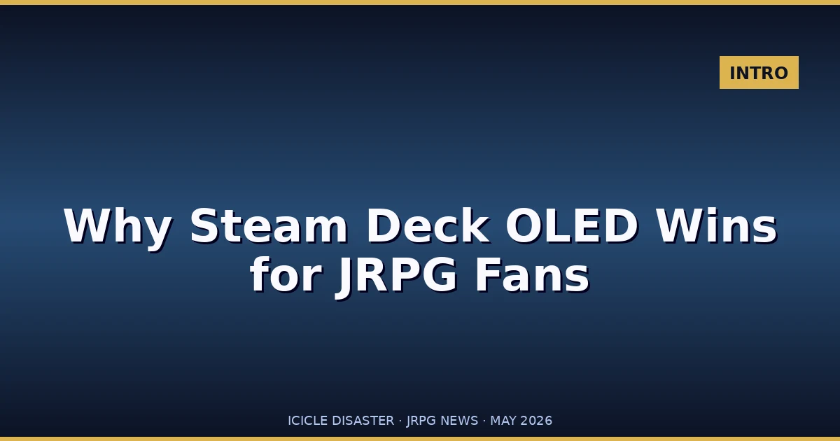 Why Steam Deck OLED Wins for JRPG Fans Over Switch 2 in 2026