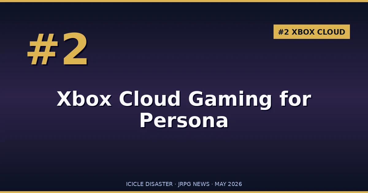 Xbox Cloud Gaming for Persona + Yakuza + Tales via Game Pass