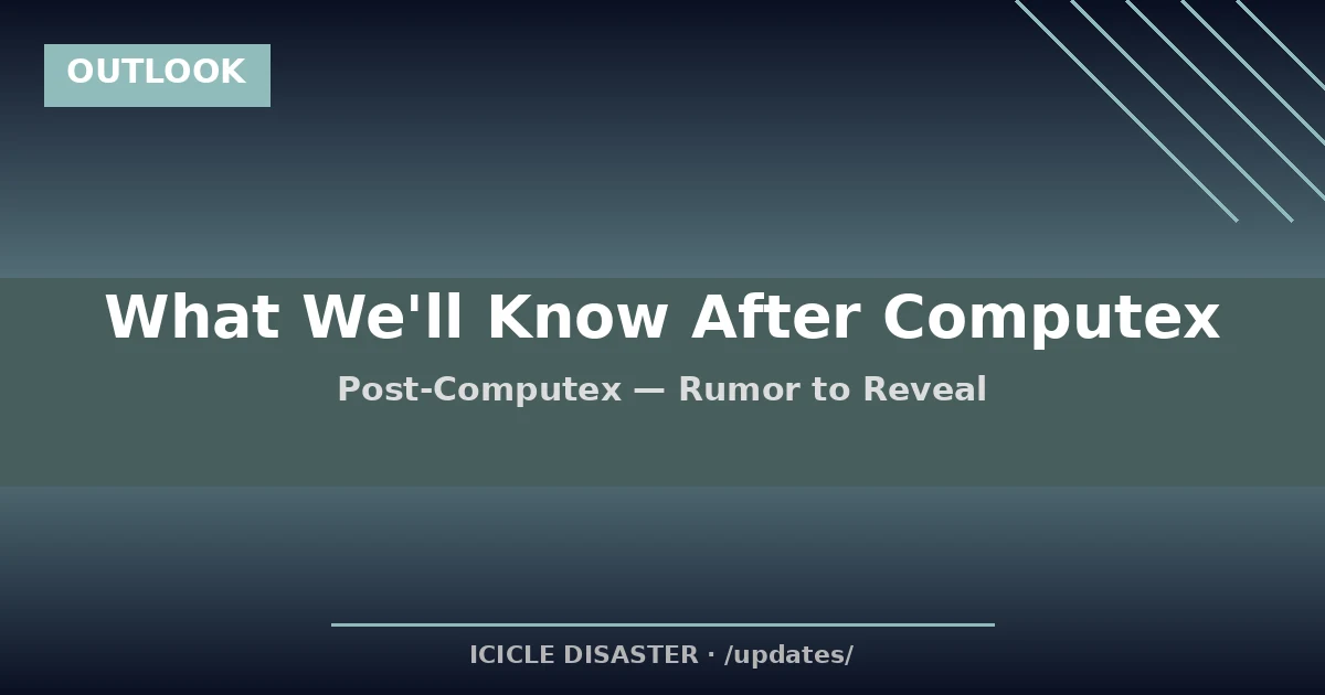 Post-Computex outlook — rumor to confirmed reveal