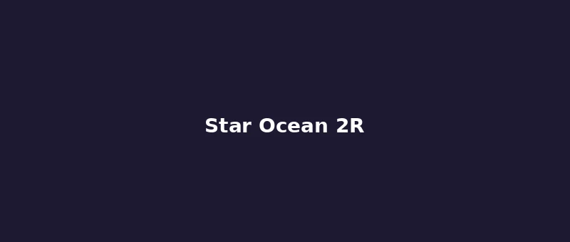 Star Ocean: The Second Story R remake