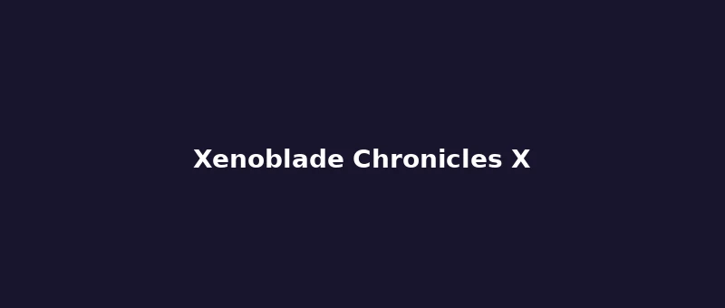 Xenoblade Chronicles X — JRPG side quests