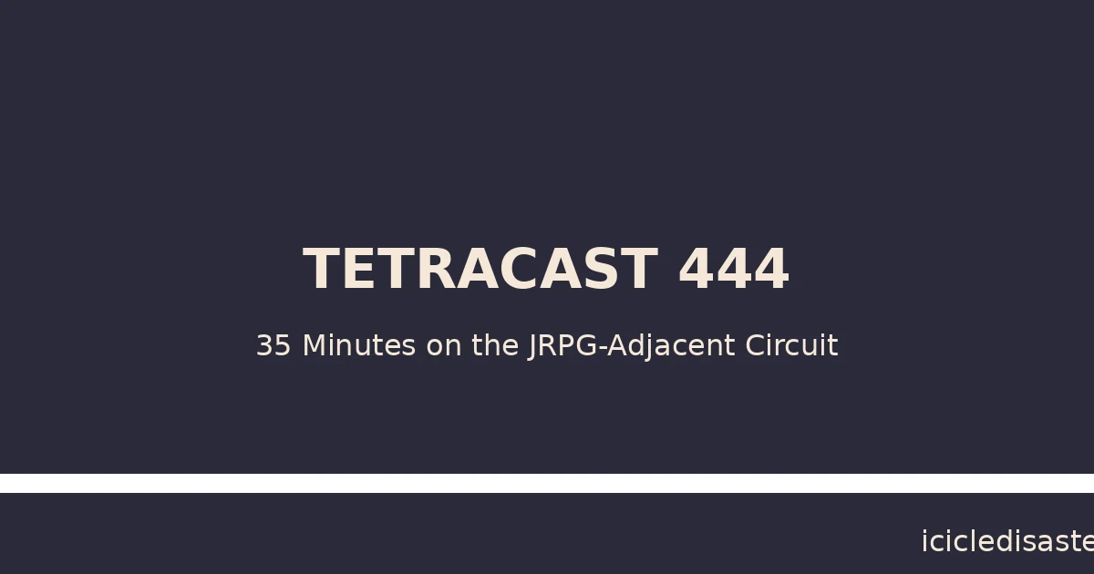 Tetracast 444 podcast — JRPG-adjacent release roundup