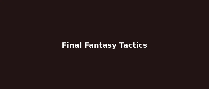 Final Fantasy Tactics — best SRPG