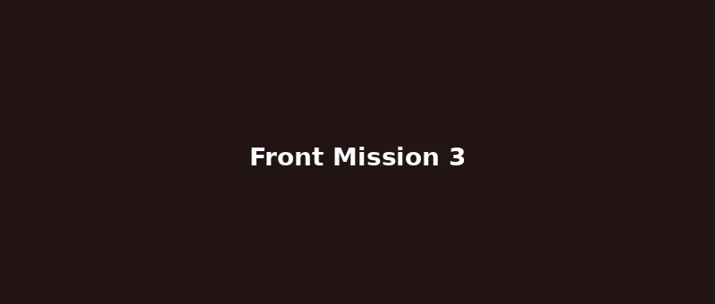 Front Mission 3 — best SRPG