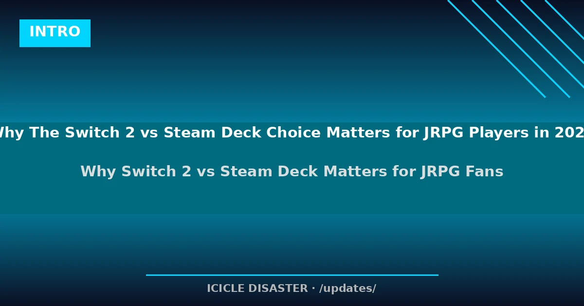 Why Switch 2 vs Steam Deck Matters for JRPG Fans
